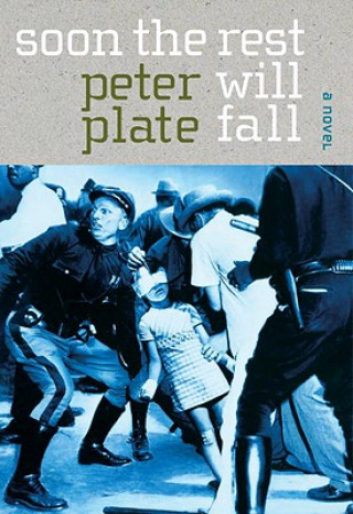 Книга Soon the Rest Will Fall Peter Plate