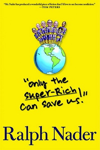 Könyv Only the Super-rich Can Save Us! Ralph Nader