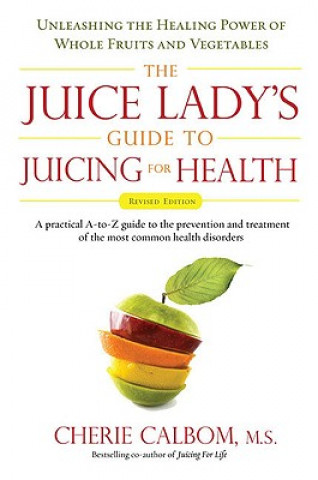Kniha Juice Lady's Guide to Juicing for Health Cherie Calbom