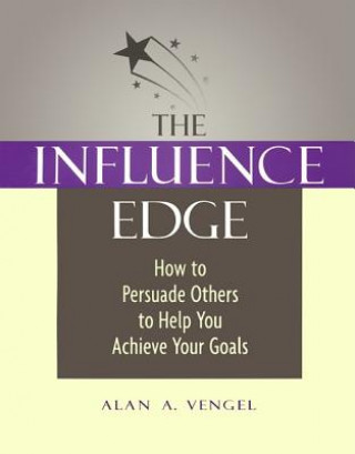 Książka Influence Edge: How to Persuade Others to Help you Achieve Your Goals Alan A. Vengel