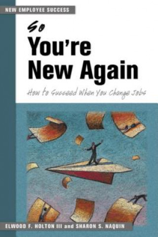 Książka So You're New Again - How to Succeed in a New Job Elwood F. Holton