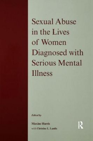 Könyv Sexual Abuse in the Lives of Women Diagnosed withSerious Mental Illness Maxine Harris