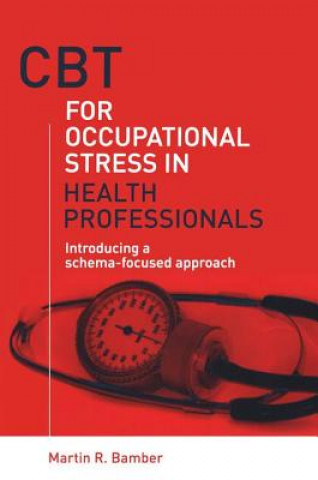 Könyv CBT for Occupational Stress in Health Professionals Martin R. Bamber