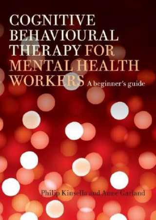 Buch Cognitive Behavioural Therapy for Mental Health Workers Philip Kinsella