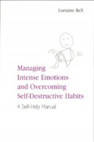 Kniha Managing Intense Emotions and Overcoming Self-Destructive Habits Lorraine Bell
