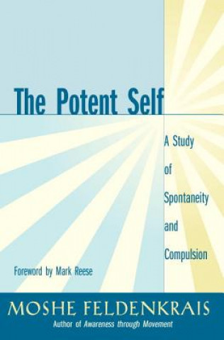 Kniha Potent Self Moshé Feldenkrais