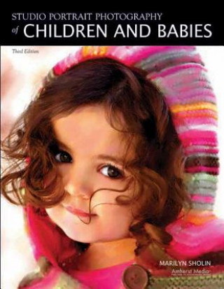 Könyv Studio Portrait Photography of Children and Babies Marilyn Sholin