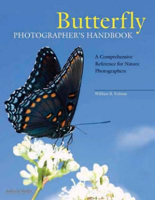 Könyv Butterfly Photographer's Handbook William B Folsom
