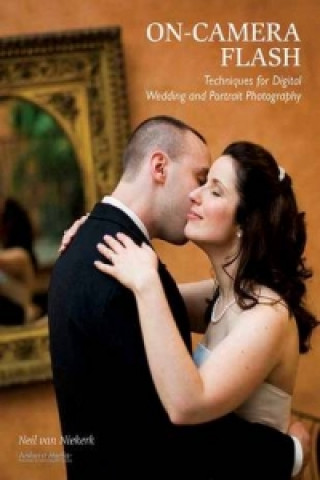 Kniha On-camera Flash Techniques For Digital Wedding And Portrait Photography Neil van Niekerk