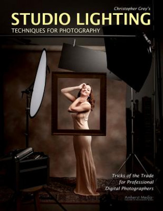 Könyv Studio Lighting Techniques For Photography Christopher Grey