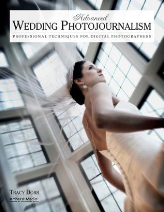 Kniha Advanced Wedding Photojournalism Tracy Dorr