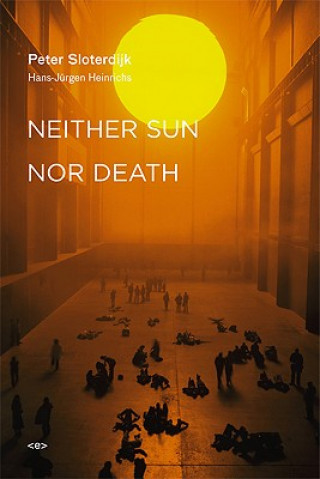 Kniha Neither Sun nor Death Peter Sloterdijk