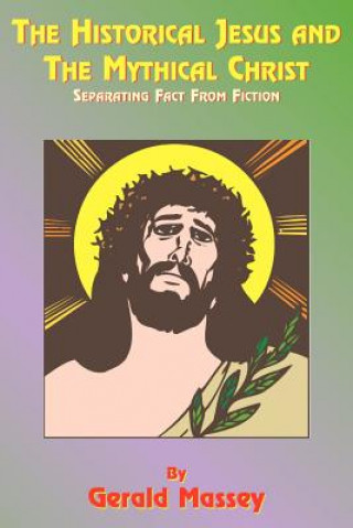 Carte Historical Jesus and the Mythical Christ Gerald Massey