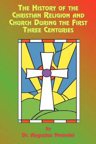Carte History of the Christian Religion and Church During the First Three Centuries Augustus Neander