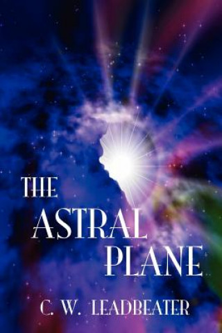 Kniha Astral Plane C. W. Leadbeater