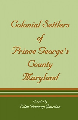 Książka Colonial Settlers of Prince George's County, Maryland Elise Greenup Jourdan