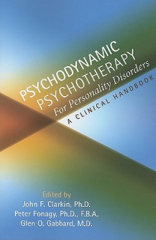 Kniha Psychodynamic Psychotherapy for Personality Disorders John Clarkin