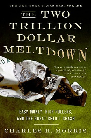 Книга Two Trillion Dollar Meltdown Charles Morris