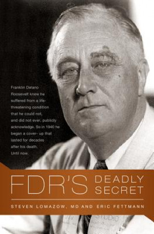 Buch FDR's Deadly Secret Steven Lomazow