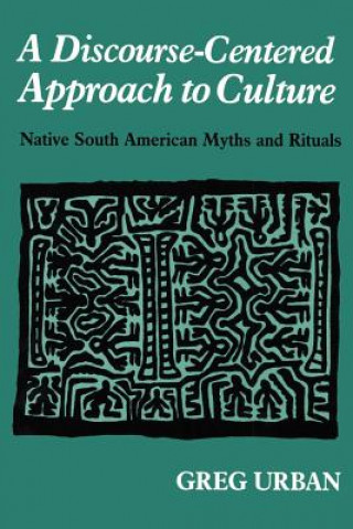 Kniha Discourse-Centered Approach to Culture Greg Urban