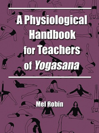 Carte Physiological Handbook for Teachers of Yogasana Mel Robin
