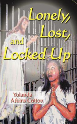 Buch Lonely, Lost, and Locked Up Yolanda Atkins Cotton