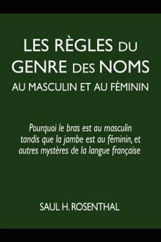 Kniha Les regles du genre des noms au masculin et au feminin Saul H Rosenthal