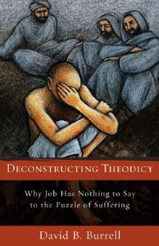 Książka Deconstructing Theodicy David B. Burrell