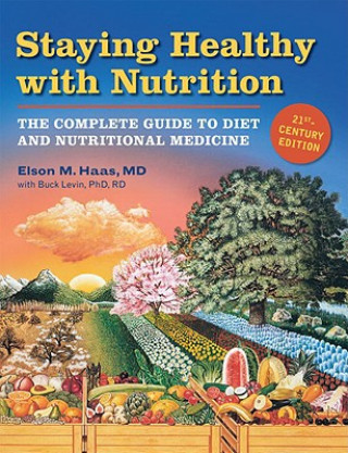 Kniha Staying Healthy with Nutrition, rev Elson M. Haas