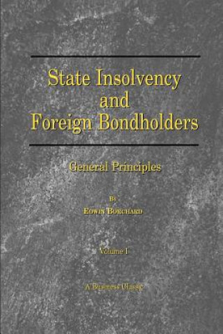 Книга State Insolvency and Foreign Bondholders: General Principles Edwin Borchard