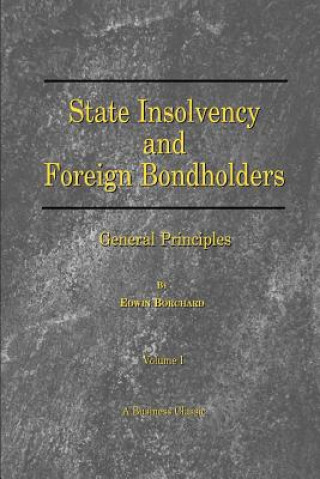 Książka State Insolvency and Foreign Bondholders: General Principles Edwin Borchard