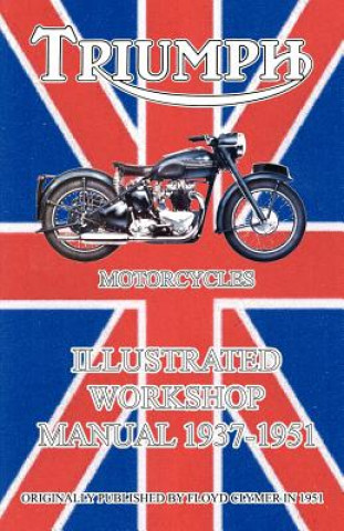 Buch Triumph Motorcycles Illustrated Workshop Manual 1937-1951 Floyd