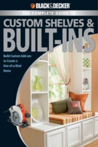 Книга Black & Decker The Complete Guide to Custom Shelves & Built-ins Theresa Coleman