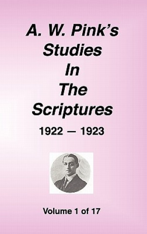 Carte A. W. Pink's Studies in the Scriptures, 1922-23, Vol. 01 of 17 Arthur W. Pink