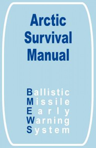 Könyv Arctic Survival Manual System Ballistic Missi