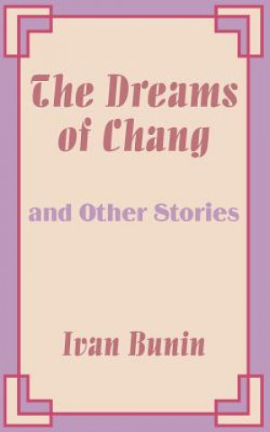 Kniha Dreams of Chang and Other Stories Ivan Bunin