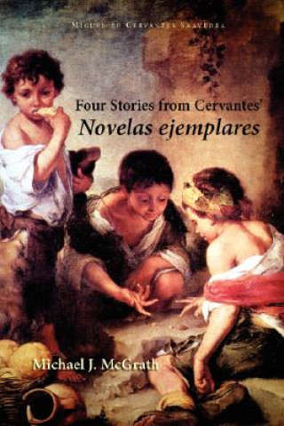 Book Four Stories from Cervantes' Novelas Ejemplares Miguel de Cervantes Saave