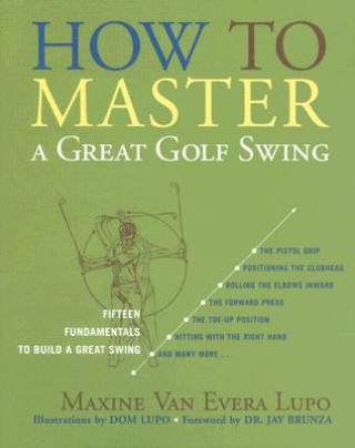 Kniha How to Master a Great Golf Swing Maxine Van Evera Lupo
