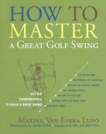 Könyv How to Master a Great Golf Swing Maxine Van Evera Lupo