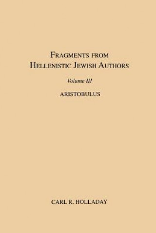 Książka Fragments from Hellenistic Jewish Authors, Volume III, Aristobulus Carl