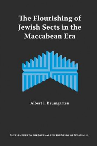 Könyv Flourishing of Jewish Sects in The Maccabean Era Albert