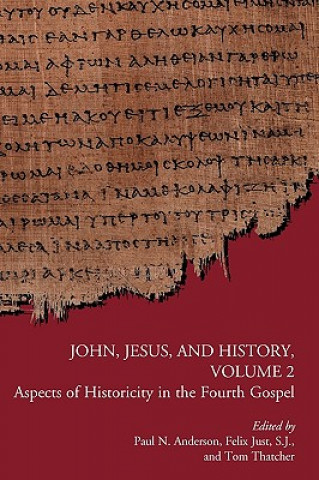 Carte John, Jesus, and History, Volume 2 Paul N. Anderson