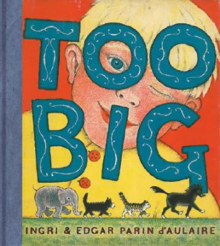 Kniha Too Big Ingri Parin D´Aulaire