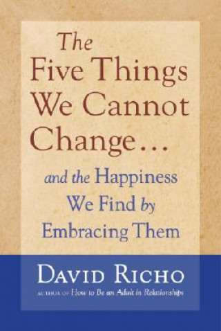 Kniha Five Things We Cannot Change David Richo