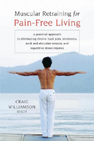 Книга Muscular Retraining for Pain-Free Living Craig Williamson