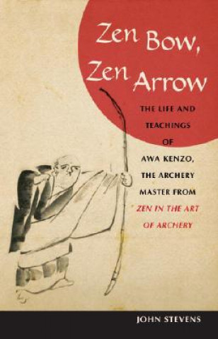 Könyv Zen Bow, Zen Arrow John Stevens