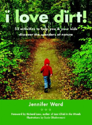 Kniha I Love Dirt! Jennifer Ward
