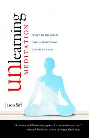 Könyv Unlearning Meditation Jason Siff