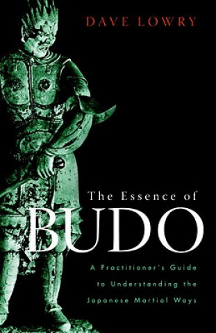 Könyv Essence of Budo Dave Lowry