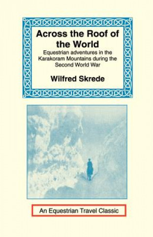 Книга Across the Roof of the World Wilfred Skrede